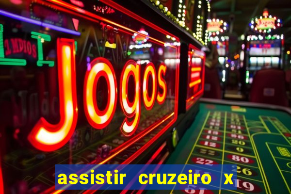 assistir cruzeiro x gremio ao vivo